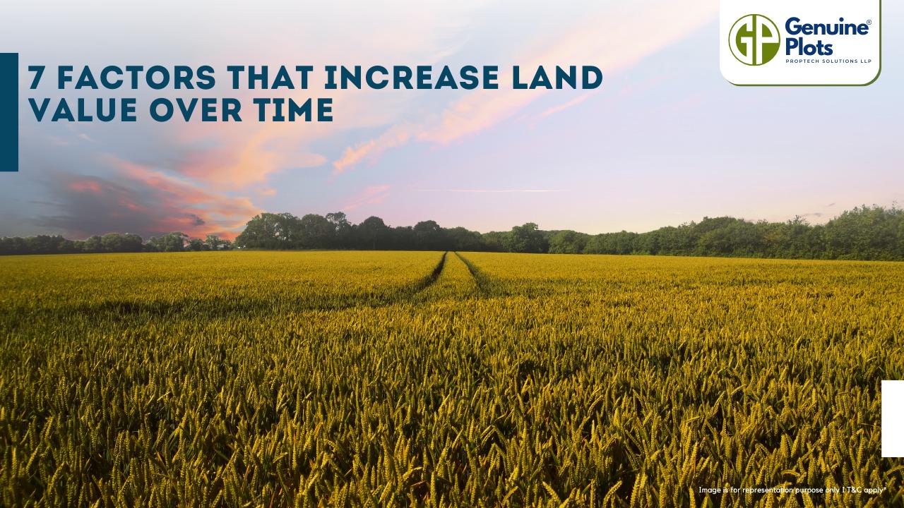 7  Factors That Increase Land Value Over Time